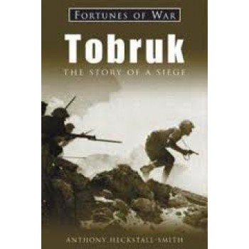 Tobruk: The Story of a Siege (Fortunes of War) by Anthony Heckstall-Smith 